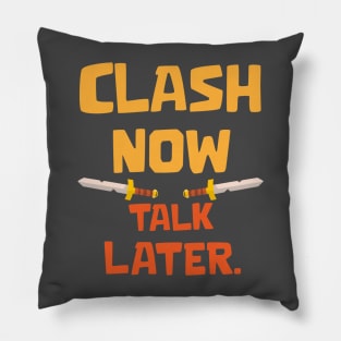 Clash Now Talk Later Pillow