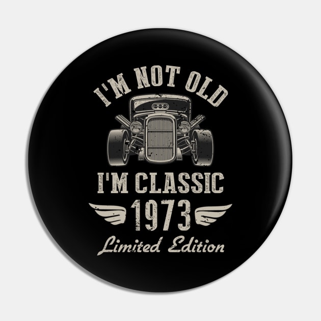 I'm Classic Car 49th Birthday Gift 49 Years Old Born In 1973 Pin by Penda