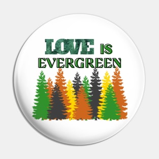 Love is EVERGREEN Pin