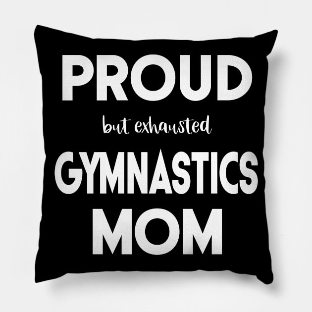 Proud (But Exhausted) Gymnastics Mom Funny Pillow by XanderWitch Creative