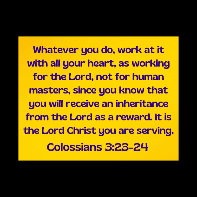 Bible Verse Colossians 3:23 by Prayingwarrior