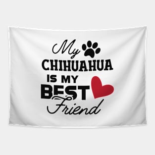 Chihuahua dog - My chihuahua is my best friend Tapestry