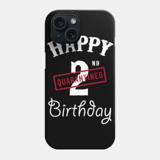 Happy 2nd Quarantined Birthday Phone Case