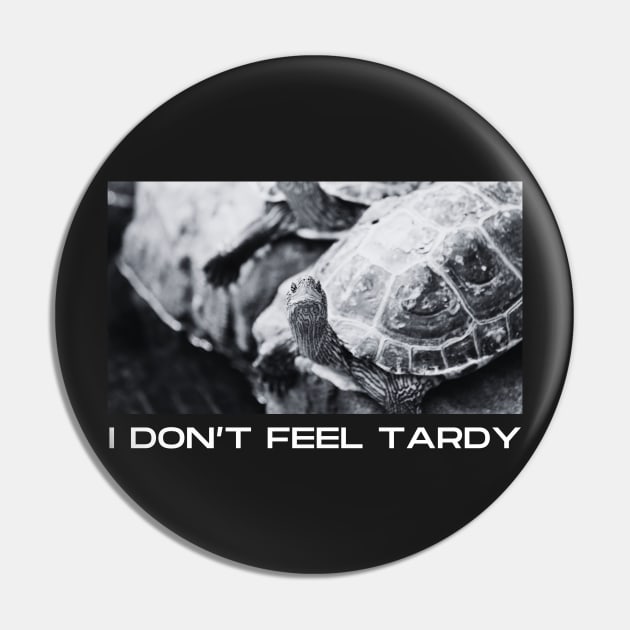 I Don't Feel Tardy Pin by dudelinart