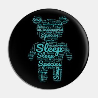 Sleep: an endangered species VERSION 1 Pin