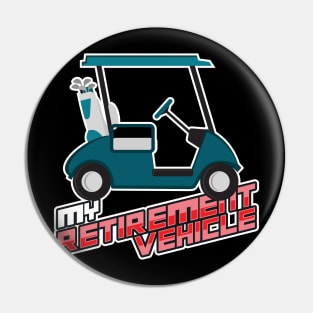 'My Retirement Vehicle' Awesome Golfing Gift Pin