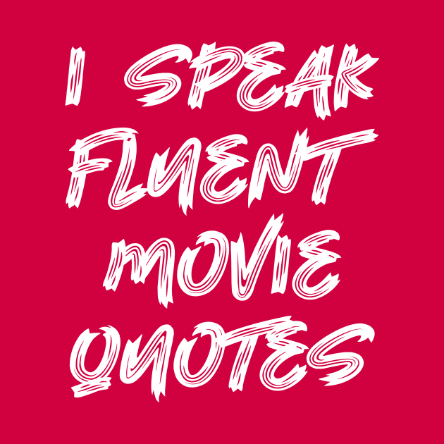 I Speak Fluent Movie Quotes by colorsplash