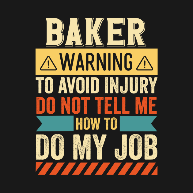 Disover Baker Warning - Baker - T-Shirt