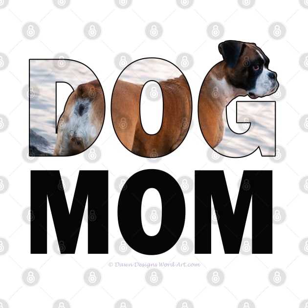 DOG MOM - boxer dog oil painting word art by DawnDesignsWordArt