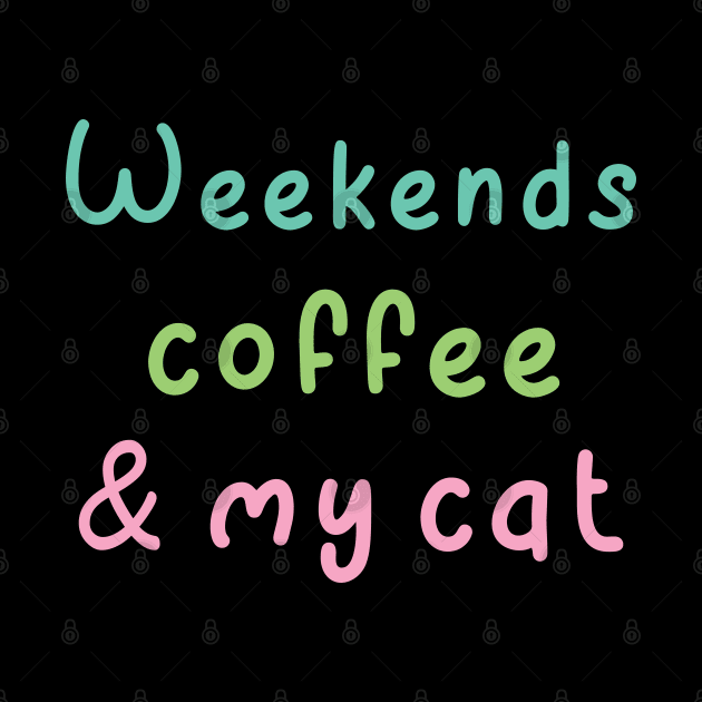 Weekends Coffee And My cat lover by Uniqueify
