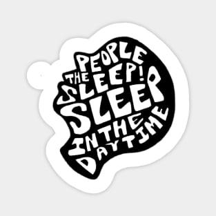 sleep in the day time Magnet