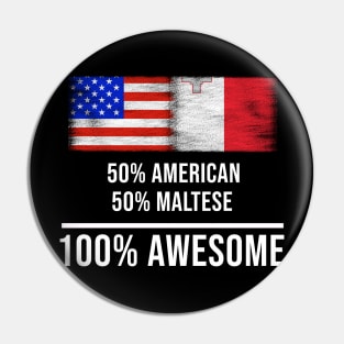 50% American 50% Maltese 100% Awesome - Gift for Maltese Heritage From Malta Pin