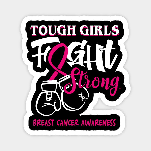 breast cancer tough girls fight strong Magnet by TeesCircle