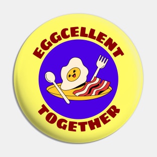 Eggcellent Together | Bacon And Egg Pun Pin