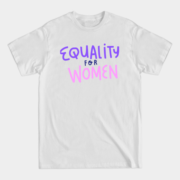 Discover Equality for Women - Womens Rights - T-Shirt