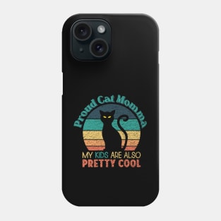 Proud Cat Momma - My Kids are also Pretty Cool Phone Case