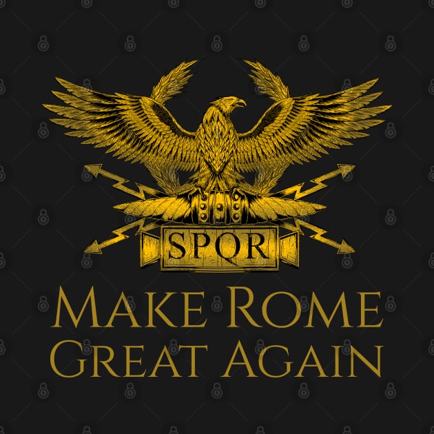 History Of Ancient Rome Roman Eagle Make Rome Great Again by Styr Designs