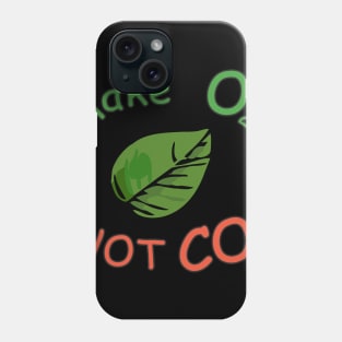 make O2 NOT CO2 leaf Phone Case