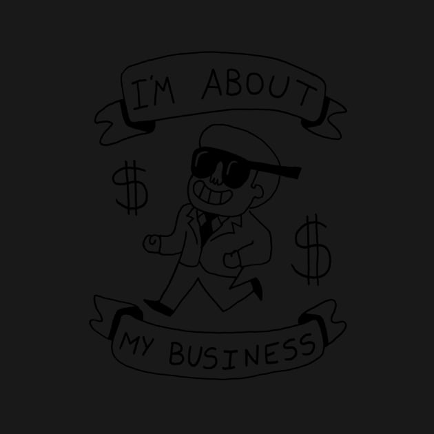 About my business by idreamofbubblegum