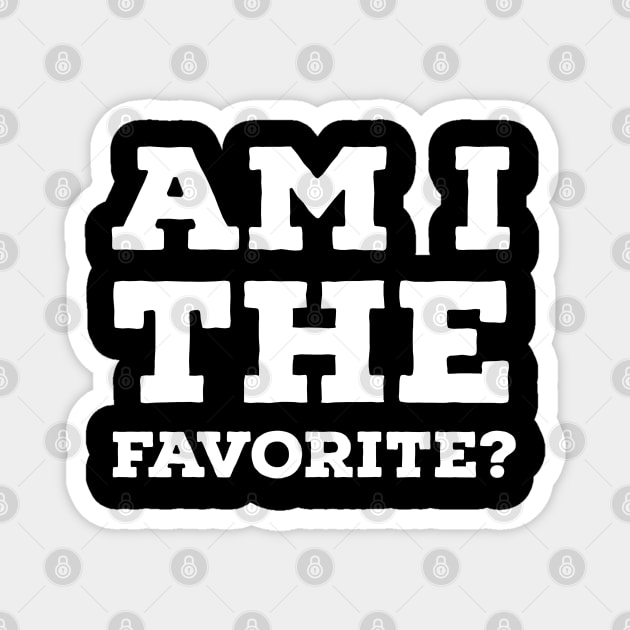 Am I the Favorite? Magnet by wildjellybeans