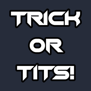 HALLOWEEN TRICK OT TITS T-Shirt