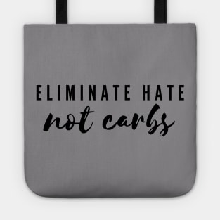 Eliminate Hate Not Carbs Tote