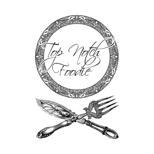 'Top Notch Foodie' Luxury Restaurant Design - Retro Illustration Design T-Shirt
