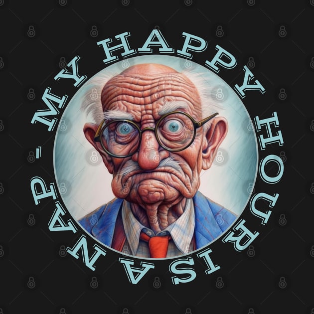 Grumpy Old Man My Happy Hour Is A Nap by Funny Stuff Club