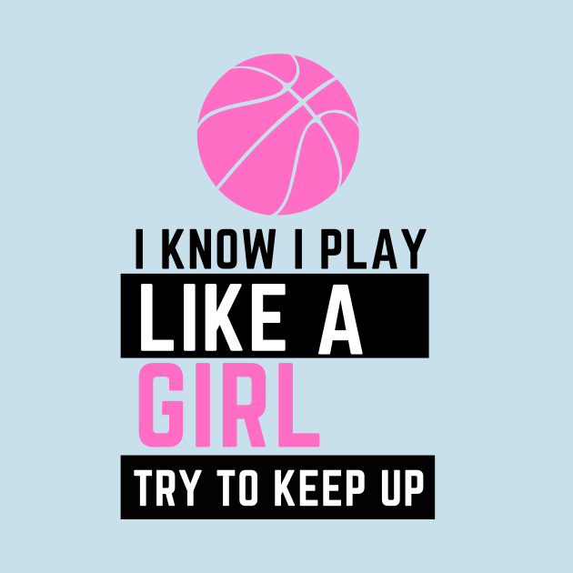 I KNOW I PLAY LIKE A GIRL by contact@bluegoatco.com