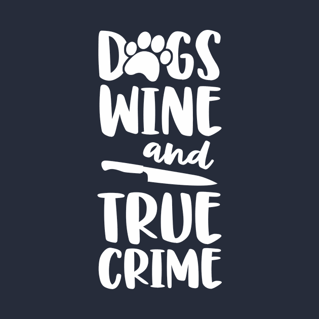 Dogs Wine And True Crime Shirt Women  True Crime Junkie by 14thFloorApparel