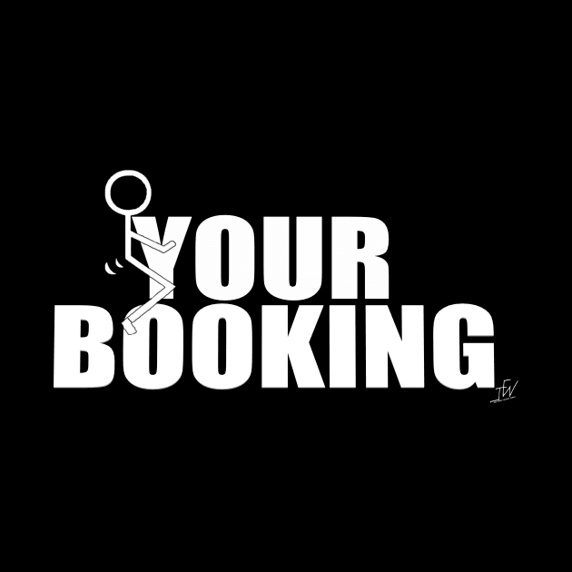 F**K Your Booking Shirt by FreakNetStudios