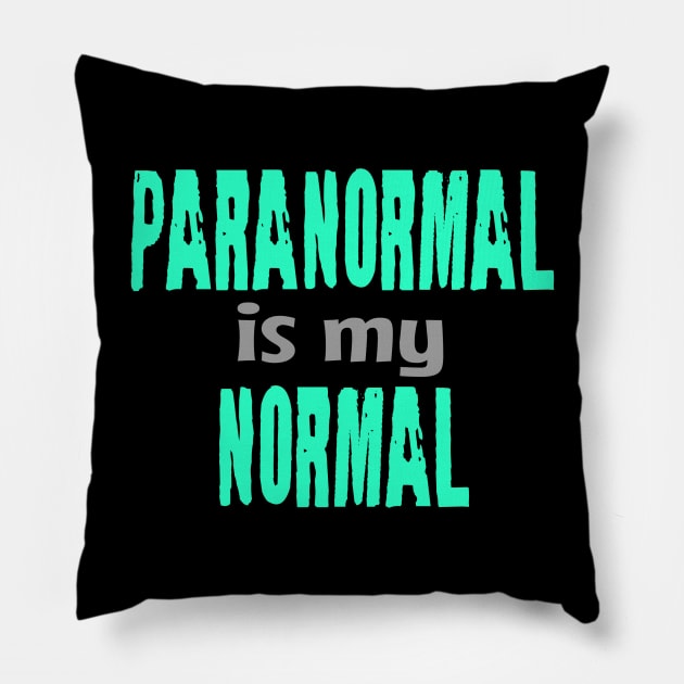 Paranormal Is My Normal Pillow by Dead Is Not The End