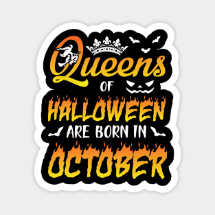 Queens Of Halloween Are Born In October Happy Birthday To Me You Nana Mom Aunt Sister Daughter Magnet
