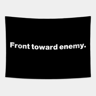 Front Toward Enemy Tapestry