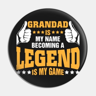 Grandad is my name becoming a legend is my game Pin