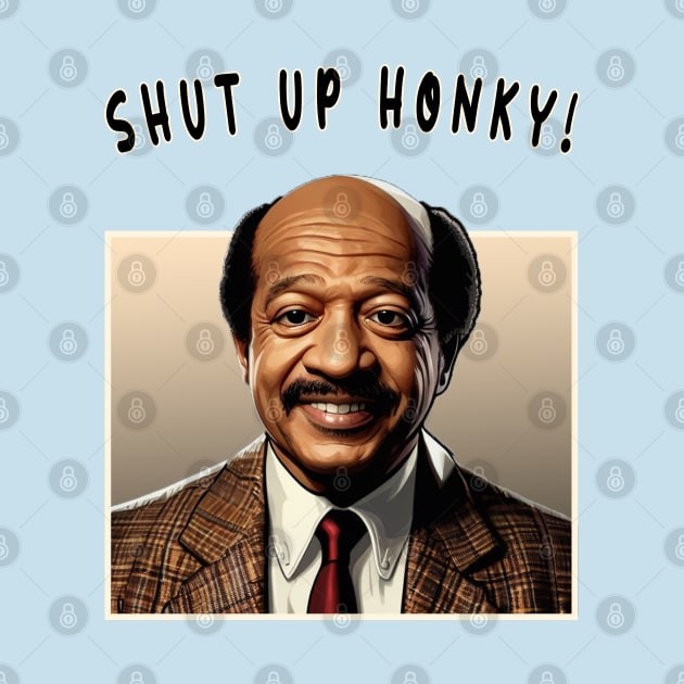 Shut Up Honky! by Moulezitouna