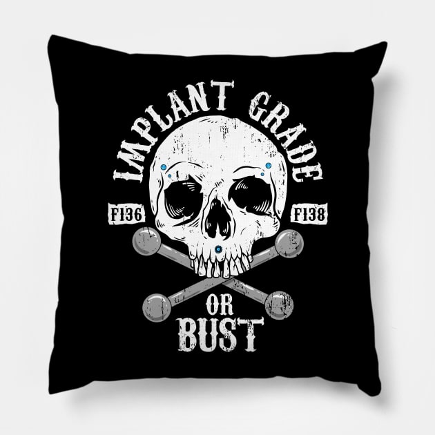 Implant Grade or Bust Pillow by Spazzy Newton