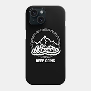 Keep Going Adventure Phone Case