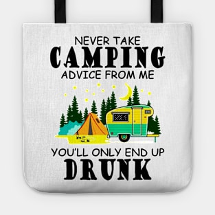 Never Take Camping Advice From Me Tote