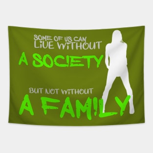 Some of us can lofe without society but not without a family Tapestry