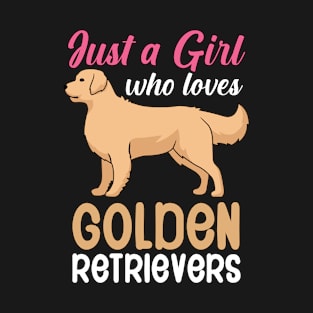 Just a girl who loves goldens retrievers T-Shirt