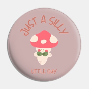 Just a Silly Little Guy Pin