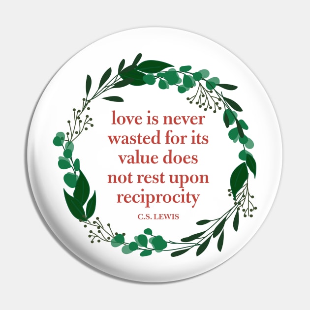 Love is Never Wasted C.S. Lewis Quote Pin by allielaurie