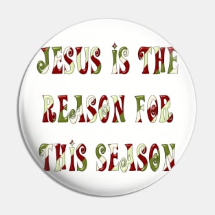 Jesus is the Reason for this Season Pin