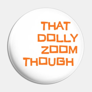 That Dolly Zoom Though - text - Vertigo Pin