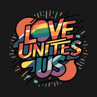 Love Unites Us Gay Lesbian Pride T-Shirt