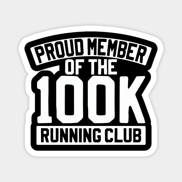 Proud Member Of The 100k Running Club Magnet by thingsandthings