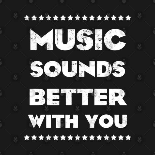 MUSIC SOUNDS BETTER WITH YOU (WHITE) by KIMIDIGI