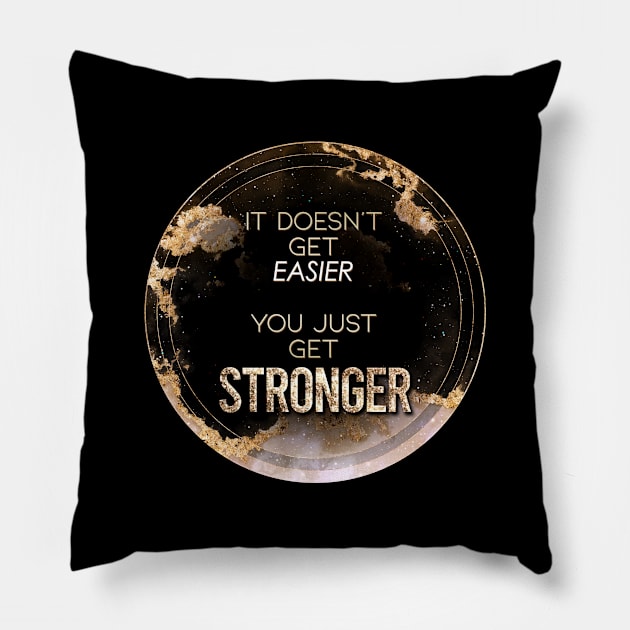 Gold Inspirational It Doesn't Get Easier You Just Get Stronger A - Circle Shield Pillow by Holy Rock Design