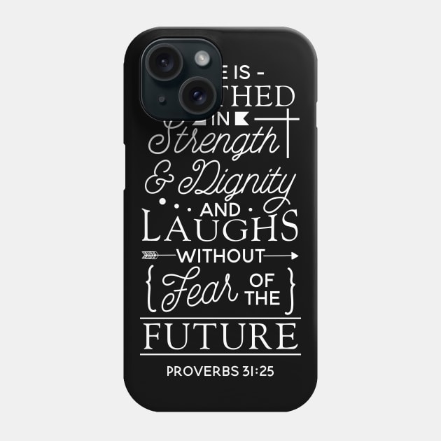 She Is Clothed In Strength And Dignity And She Laughs Phone Case by celeryprint